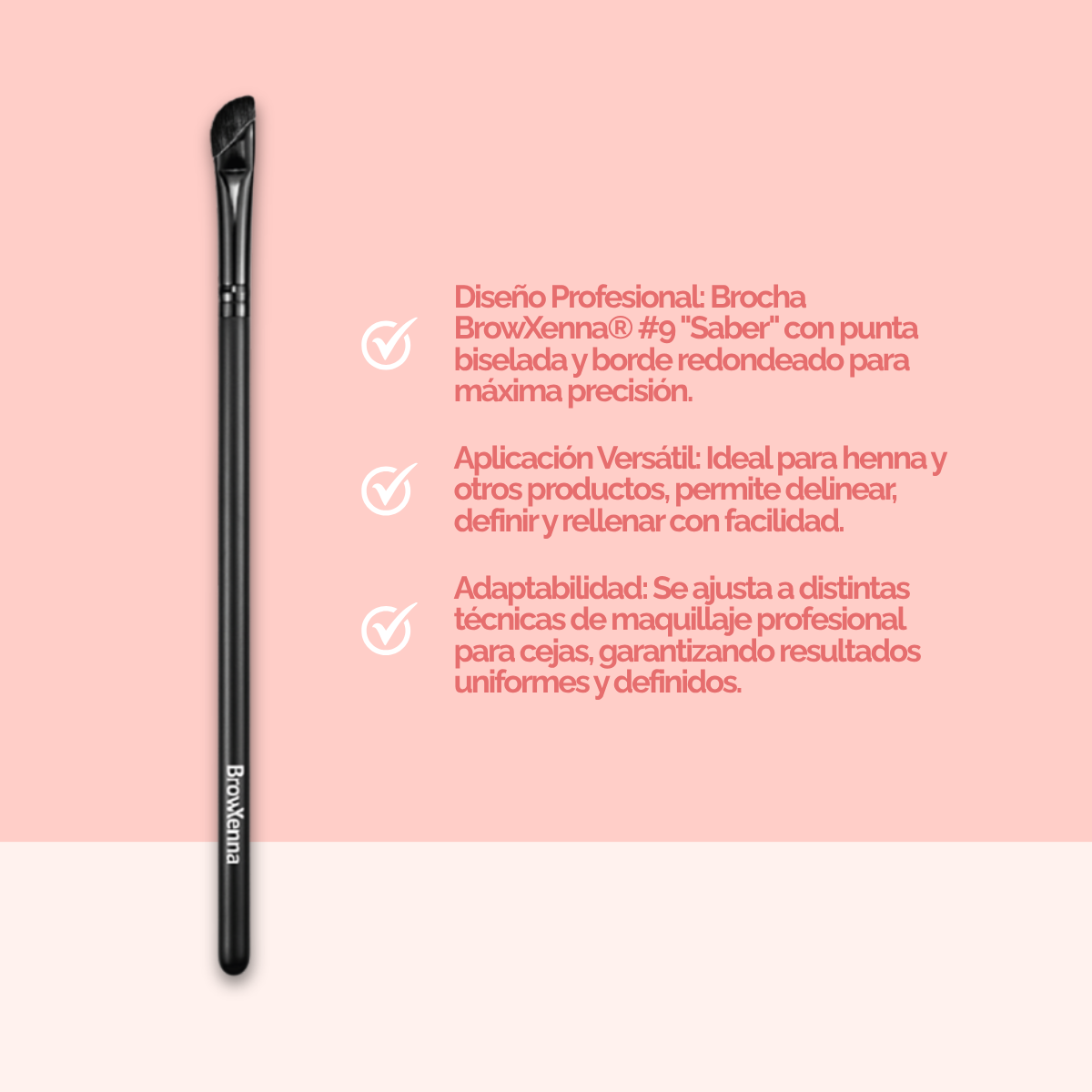 Eyebrow brush #9 "Saber" BrowXenna®
cerdas ultra finas y mango ergonómico diseñados para aplicación precisa de henna y maquillaje en cejas para técnicos de belleza exigentes.