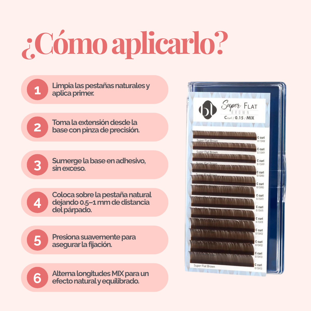 Extensiones Super Flat Lash 0.15 (Marron Obscuro) MIX